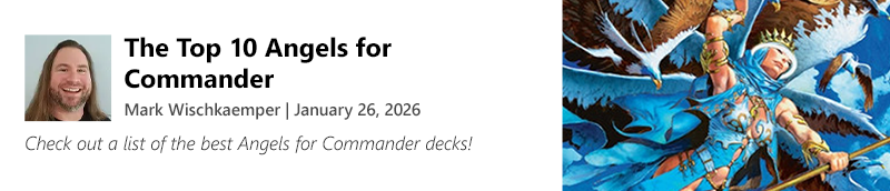 Read The Top 10 Angels for Commander by Mark Wischkaemper today!
