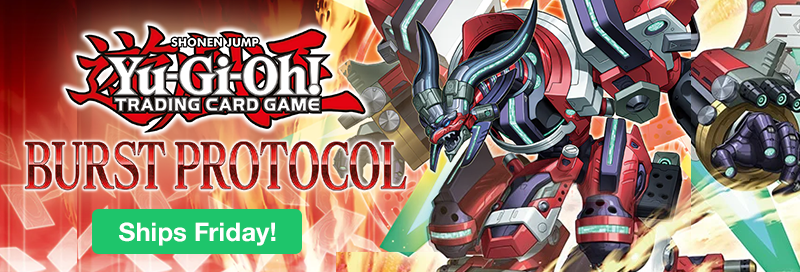 Ships Friday! Preorder Yu-Gi-Oh! Burst Protocol today!