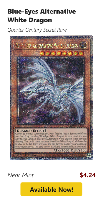 Blue-Eyes Alternative White Dragon (Quarter Century Secret Rare) is available for $4.24 today!