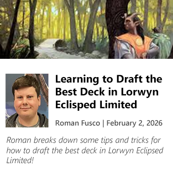 Read Learning to Draft the Best Deck in Lorwyn Eclisped Limited by Roman Fusco now!