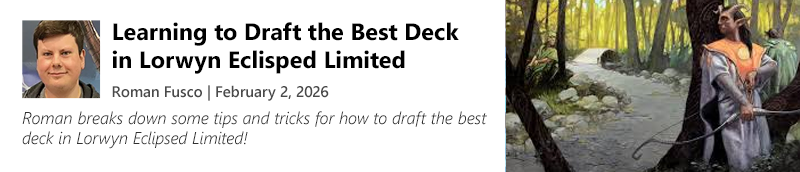 Read Learning to Draft the Best Deck in Lorwyn Eclisped Limited by Roman Fusco now!
