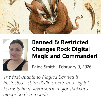 Read Banned & Restricted Changes Rock Digital Magic and Commander! by Paige Smith now!