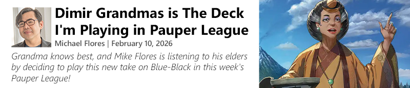 Read Dimir Grandmas is The Deck I'm Playing in Pauper League by Michael Flores now!