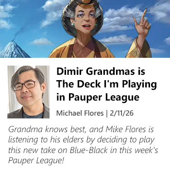 Read Dimir Grandmas is The Deck I'm Playing in Pauper League by Michael Flores now!