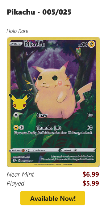 Pikachu - 005/025 is available for as low as $5.99 today!