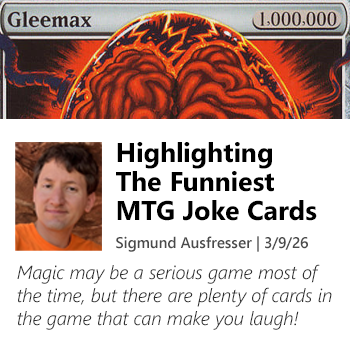 Magic may be a serious game most of the time, but there are plenty of cards in the game that can make you laugh!