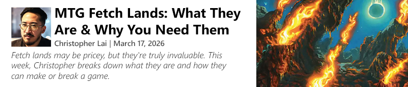 Read this Fetch Lands Breakdown by Christopher Lai now!