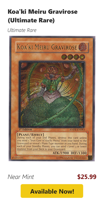 Koa'ki Meiru Gravirose (Ultimate Rare) is available for $25.99 today!