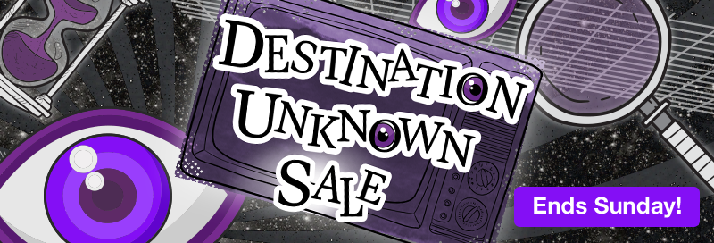 Destination Unknown ends Sunday!