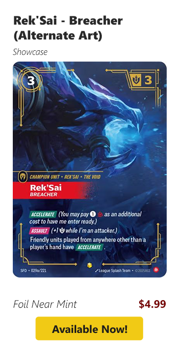 Rek'Sai - Breacher (Alternate Art) is available for $4.99 today!