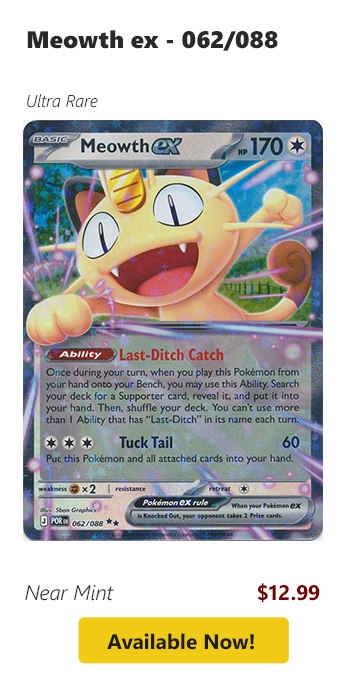 Meowth ex - 062/088 is available for $14.99 today!