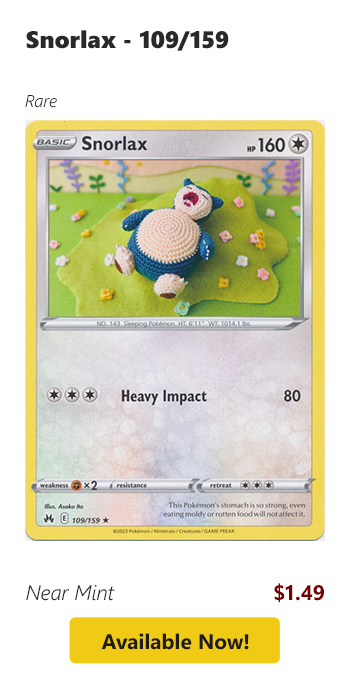 Snorlax - 109/159 is available for $1.49 today!