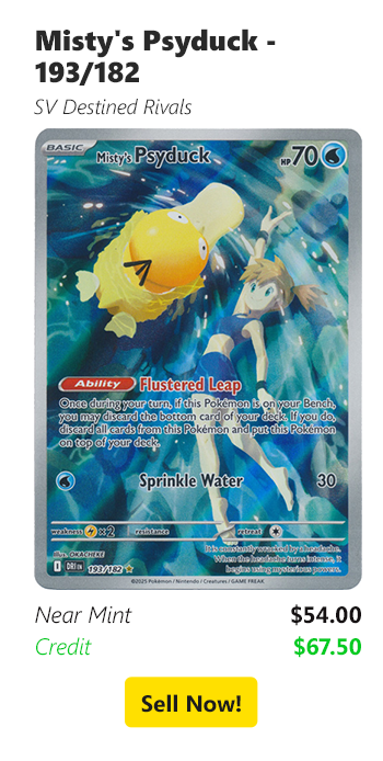 Sell us your Misty's Psyduck - 193/182 for $54 today!