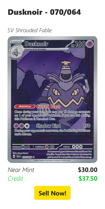 Sell us your Dusknoir - 070/064 for $30 today!