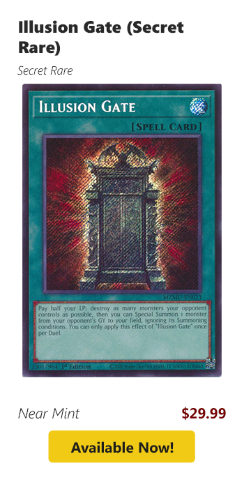  Illusion Gate (Secret Rare) is available for $29.99 today!