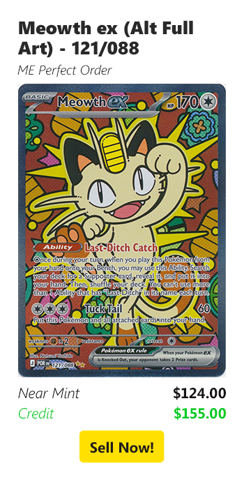 Sell us your Meowth ex (Alt Full Art) - 121/088 for $124 today!