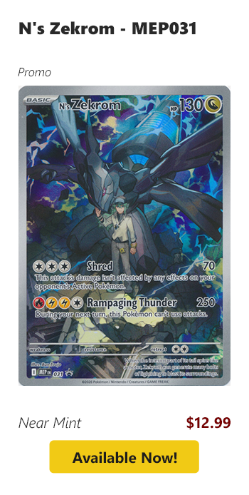 N's Zekrom - MEP031 is available for $12.99 today!