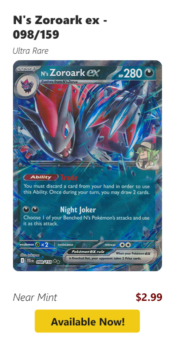 N's Zoroark ex - 098/159 is available for $2.99 today!