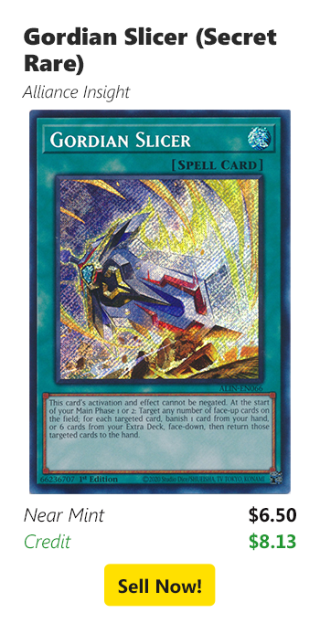 Sell your Gordian Slicer (Secret Rare) for $6.50 today!