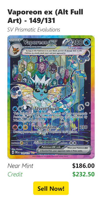 Sell your Vaporeon ex (Alt Full Art) - 149/131 for $186 today!