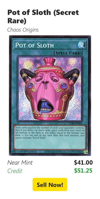 Sell your Pot of Sloth (Secret Rare) for $41 today!