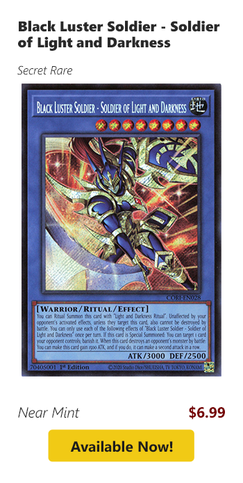 Black Luster Soldier - Soldier of Light and Darkness (Secret Rare) is available for $6.99!