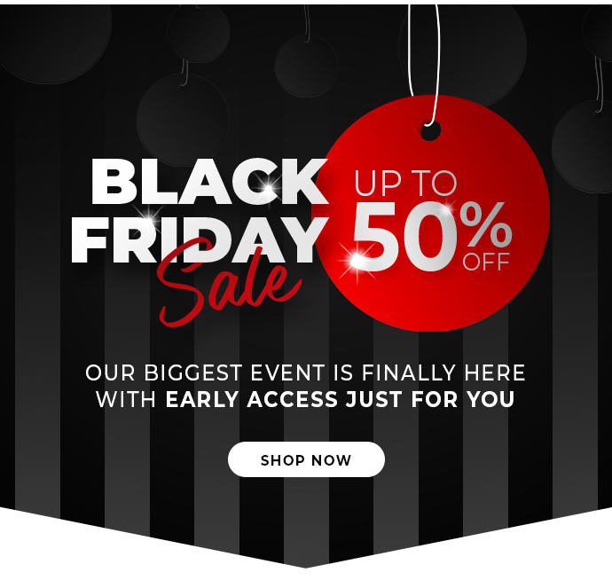 Black Friday Begins Now! VIPs Get Up to 50% Off + Extra 10% Off