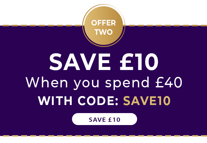 SAVE £10 WHEN YOU SPEND £40