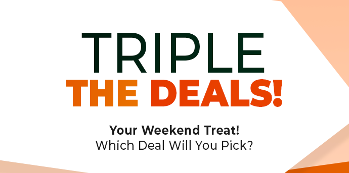 TRIPLE THE DEALS!
