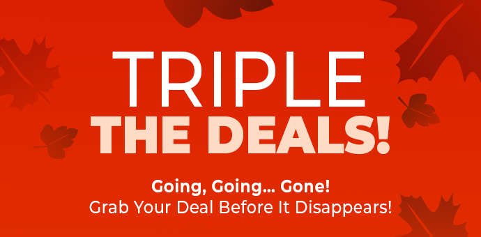 TRIPLE THE DEALS!