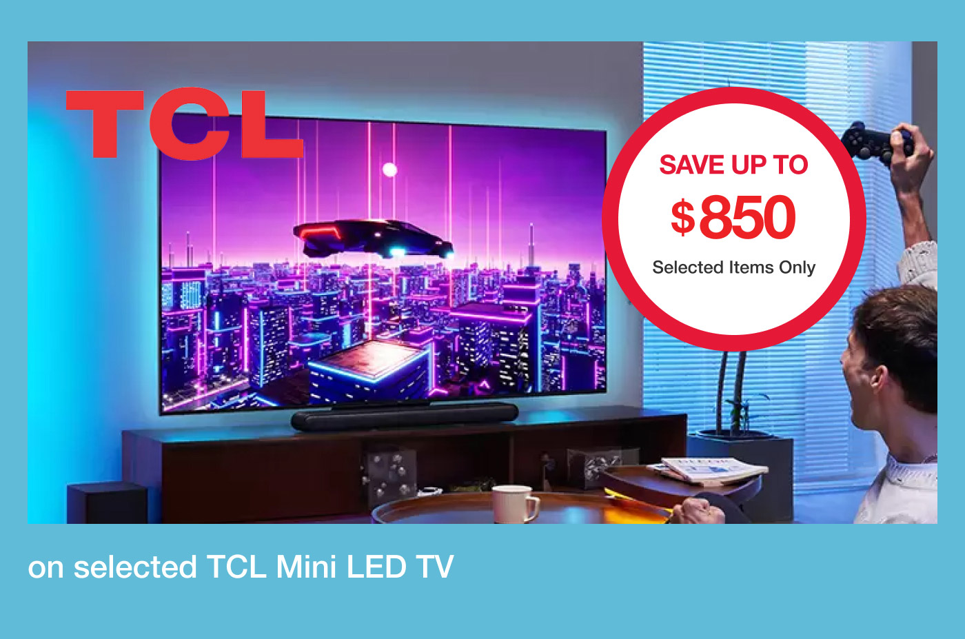 Save up to $850 on selected TCL Mini LED TV