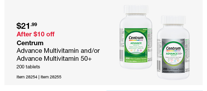 Centrum Advance Multivitamin and/or Advance Multivitamin 50+ 200 tablets