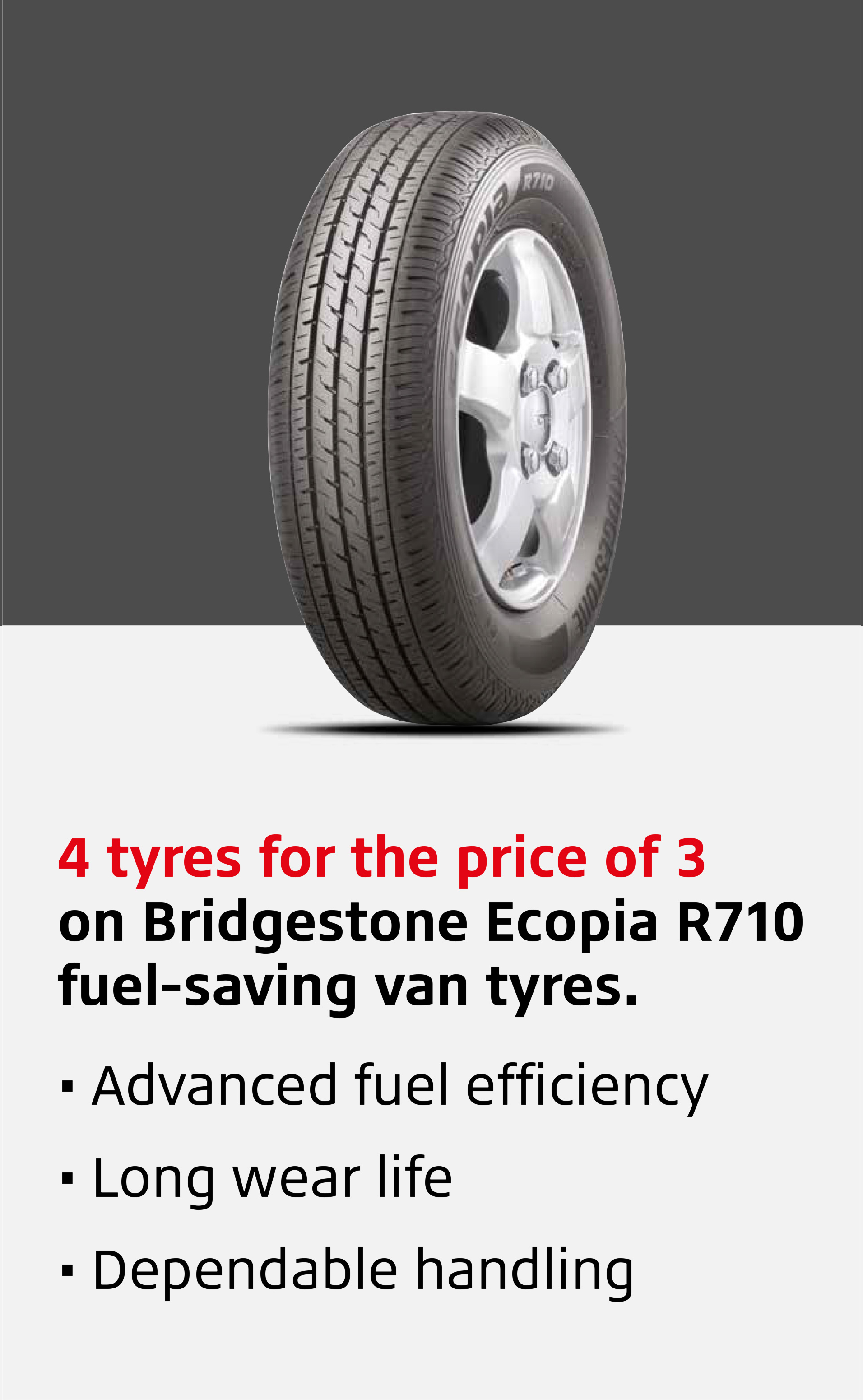 4 tyres for the price of 3 on Bridgestone Ecopia R710 fuel-saving van tyres.