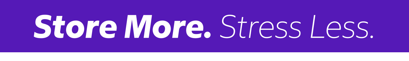 Store More. Stress Less.	