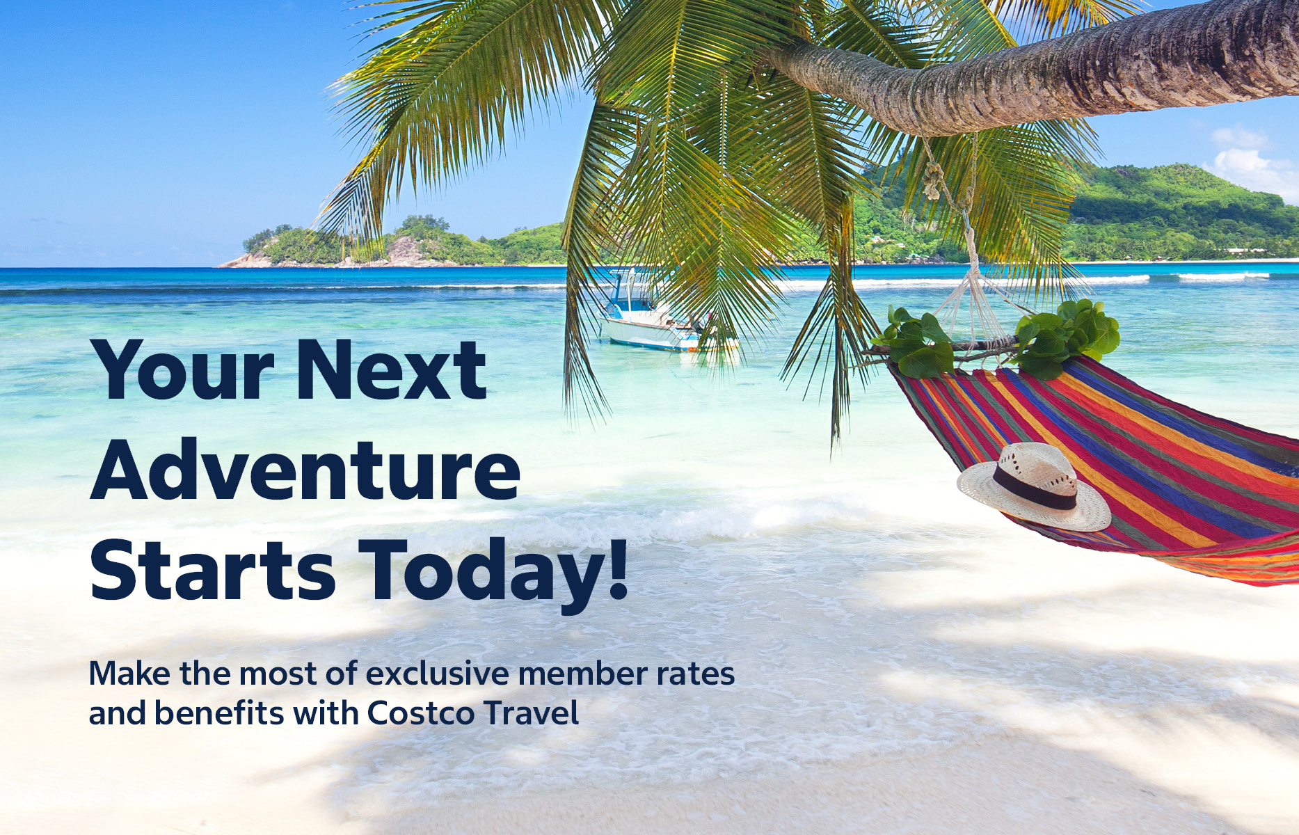 Your next adventure starts today exclusive rates and benefits with Costco Travel