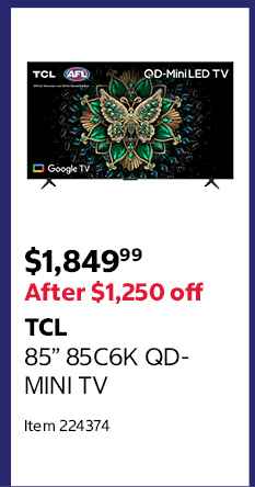 TCL 85” 85C6K QD-MINI TV