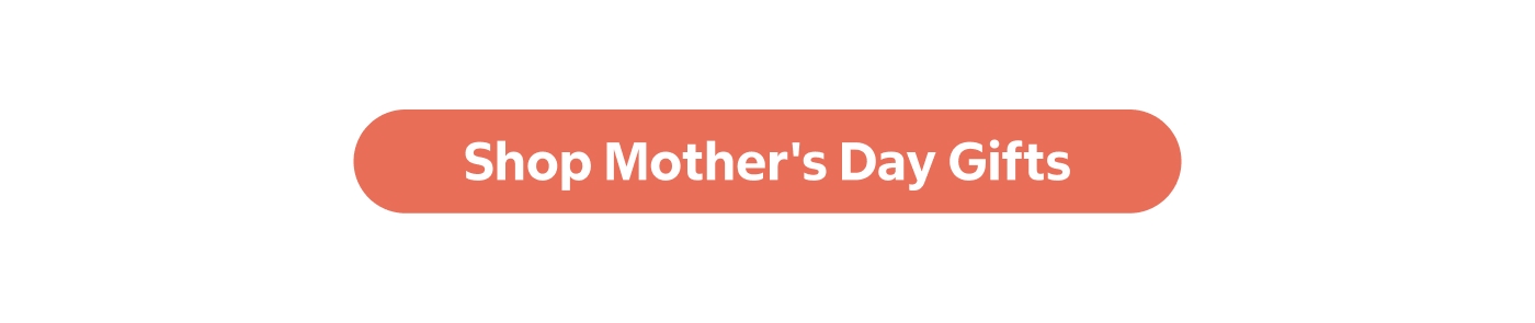 Shop Mother's Day Gifts