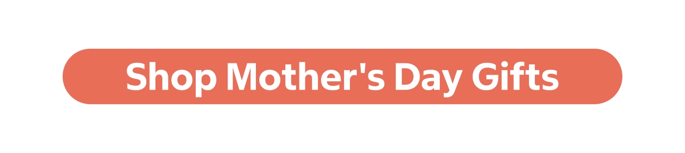 Shop Mother's Day Gifts