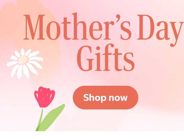Shop Mother's Day Gifts