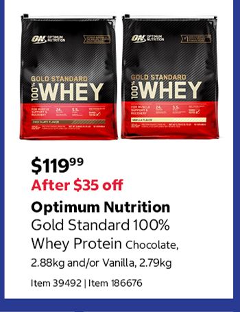 Optimum Nutrition Gold Standard 100% Whey Protein Chocolate, 2.88kg and/or Vanilla, 2.79kg Item 39492 | Item 186676