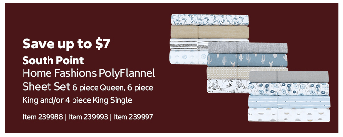 South Point Home Fashions PolyFlannel Sheet Set 6 piece Queen, 6 piece King and/or 4 piece King Single Item 239988 | Item 239993 | Item 239997