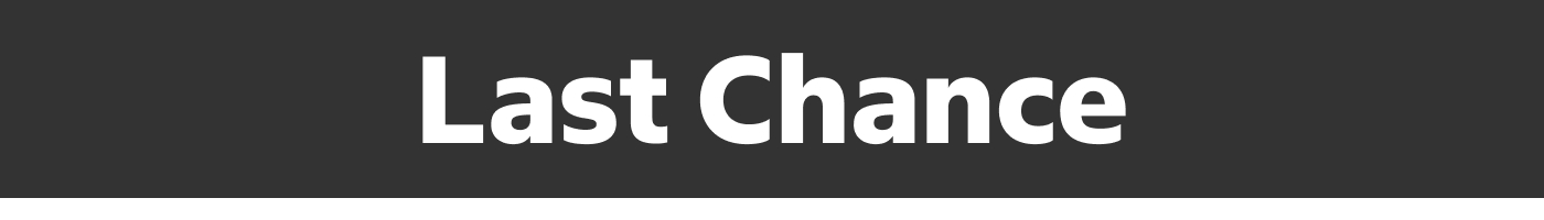 last chance