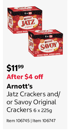 Arnott’s Jatz Crackers and/or Savoy Original Crackers 6 x 225g Item 106745 | Item 106747