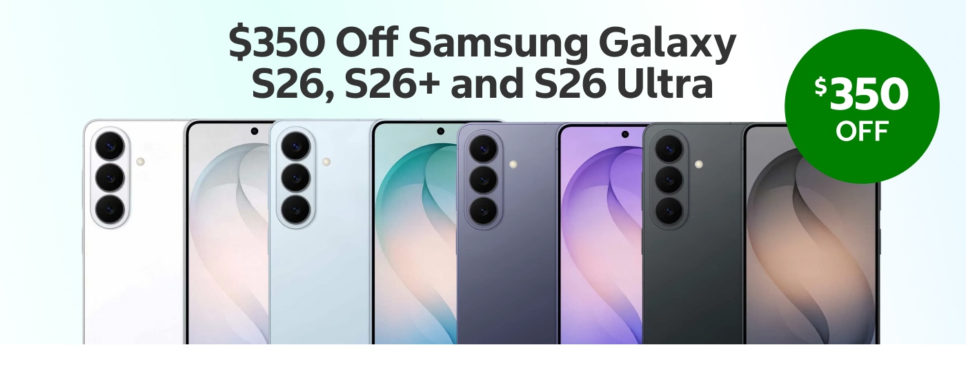 $350 Off Samsung Galaxy S26, S26+ and S26 Ultra
