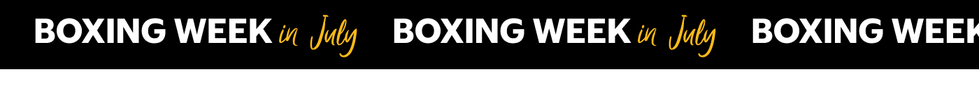Shop Boxing Week in July