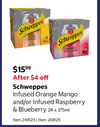 Schweppes Infused Orange Mango and/or Infused Raspberry & Blueberry 24 x 375ml Item 248124 | Item 248125