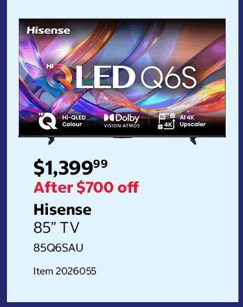 Hisense 85” TV 85Q6SAU Item 2026055