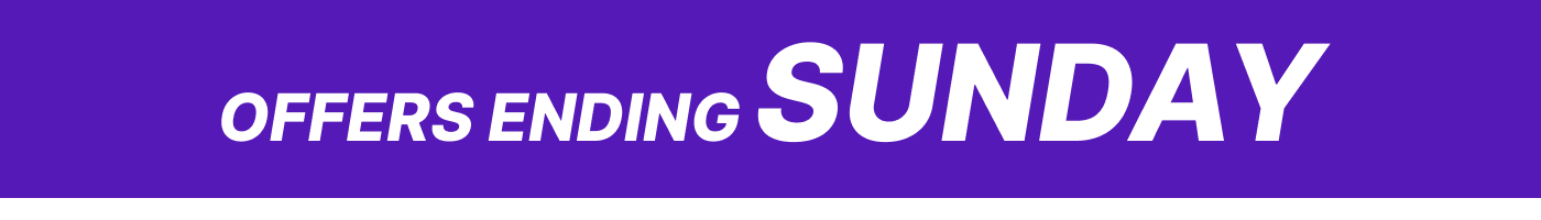 OFFERS ENDING SUNDAY