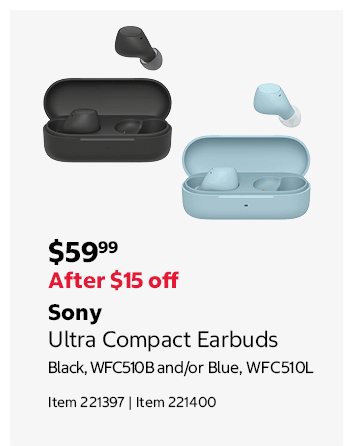 Sony Ultra Compact Earbuds Black, WFC510B and/or Blue, WFC510L Item 221397 | Item 221400