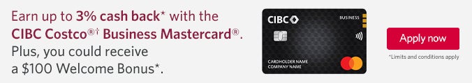 Earn up to 3% cash back* with the CIBC Costco Business Mastercard.Plus, you could receive a $100 Welcome Bonus.